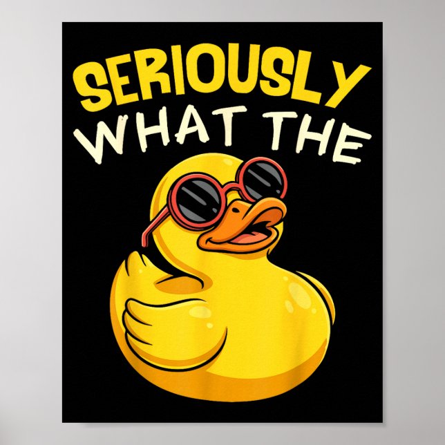 Seriously What The Funny Duck For Men Women Cool A Poster (Vorne)