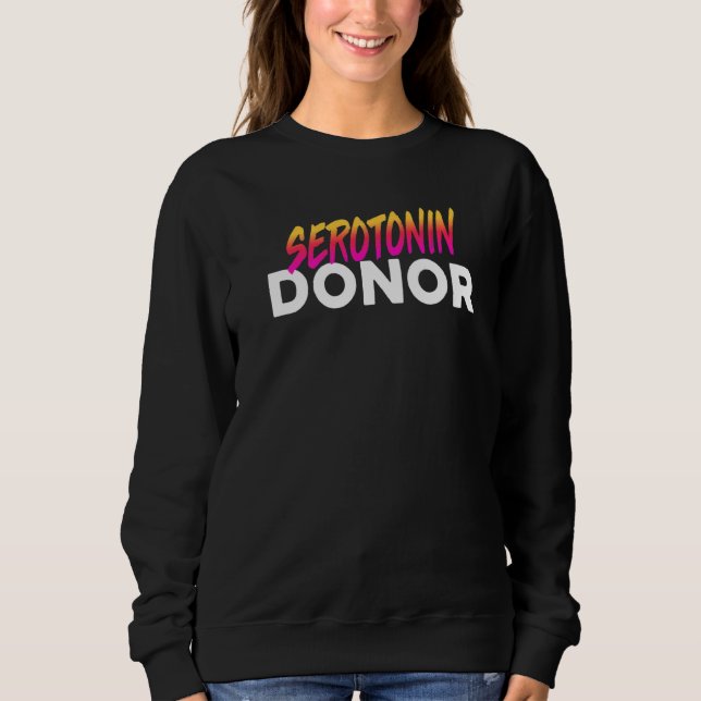 Serotonin Donor Meme Sweatshirt (Vorderseite)
