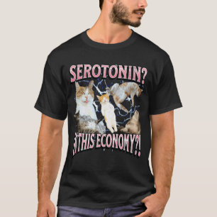 Serotonin In dieser Wirtschaft Lustiges Katzen-Mem T-Shirt