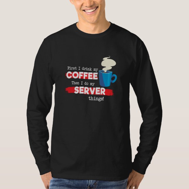 Server & Coffee  Appreciation Saying T-Shirt (Vorderseite)