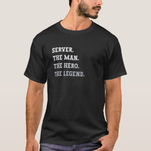 Server für den Mann, den Helden, den legendären Se T-Shirt