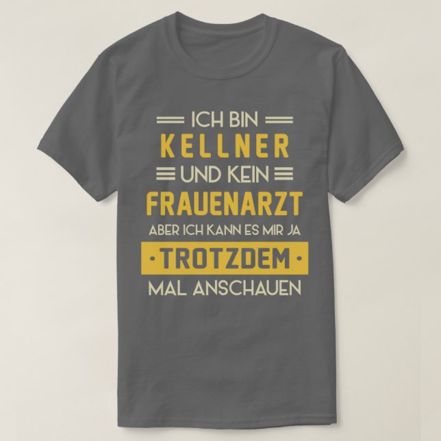 Service des Sprichworts "Kellner ohne Gynäkologe" T-Shirt (Design vorne)