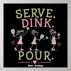 Serviere Dink Gieß Pickleball Humor Spaß Frauenspo Poster