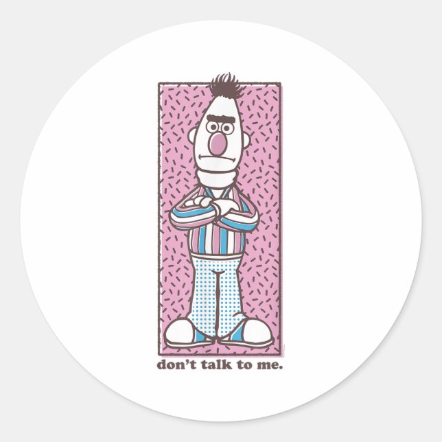 Sesame Street Bert Don't Talk To Me  Runder Aufkleber (Vorderseite)