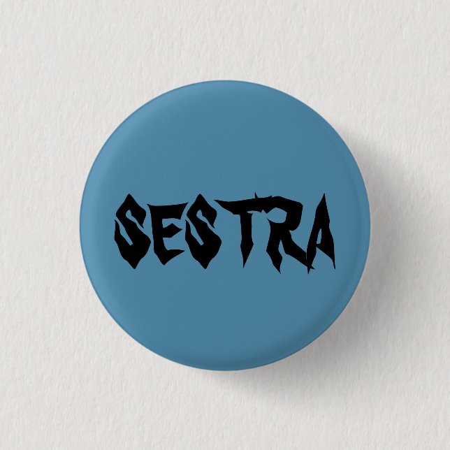 SESTRA in beängstigendem Schriftart von Orphan Bla Button (Vorderseite)