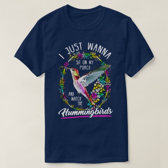 Setz dich auf meine Veranda und beobachte das Humm T-Shirt (Design vorne)