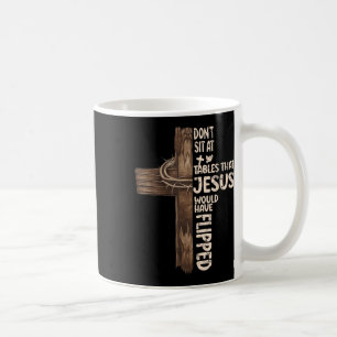 Setz dich nicht an Tische, die Jesus umgeworfen hä Kaffeetasse