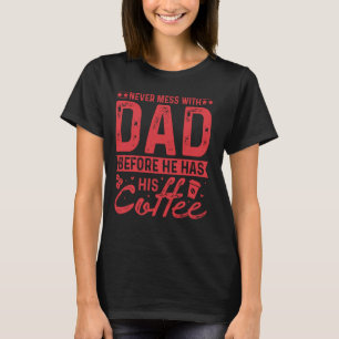 Setze dich nie mit dem Vater ab, bevor er seinen K T-Shirt