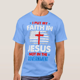 Setze mein Vertrauen in Jesus, nicht in die Regier T-Shirt