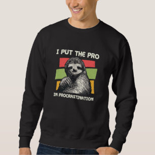 Setzen Sie den Pro in Procrastination Sloth Spaß 1 Sweatshirt