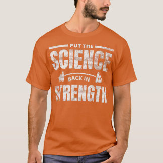 Setzen Sie die Wissenschaft wieder in die Stärke d T-Shirt