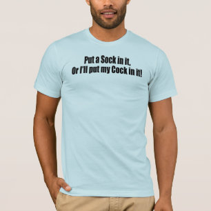 Setzen Sie eine Socke in sie ein! T-Shirt