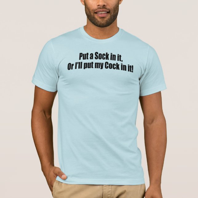 Setzen Sie eine Socke in sie ein! T-Shirt (Vorderseite)