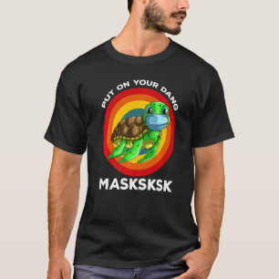 Setzen Sie Ihre Dang Masksksk Sea Turtle Maske Vin T-Shirt