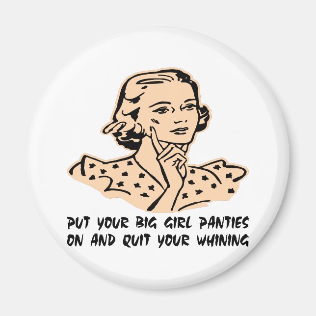 Setzen Sie Ihre großen Girl-Panties auf und hören  Magnet (Vorne)