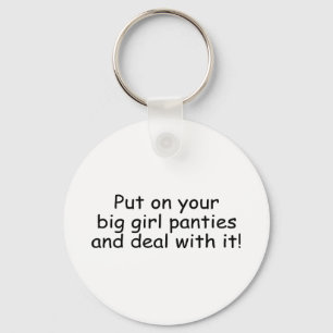 Setzen Sie Ihre großen Girl-Panties auf und kümmer Schlüsselanhänger