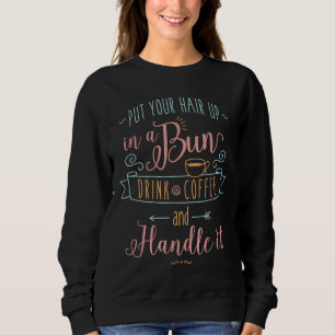 Setzen Sie Ihre Haare in ein lautes Kaffeekonzept Sweatshirt