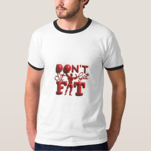 Setzen Sie sich nicht hin T-Shirt