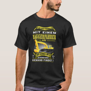 Setzen Sie sich nie mit einem Digger-Treiber ab T-Shirt