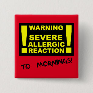 Sever Allergische Reaktion to Mornings Funny Butto Button