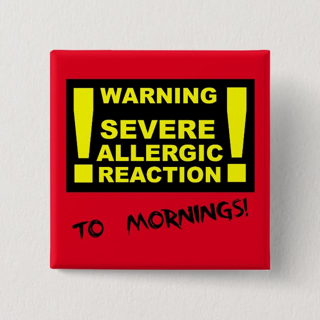 Sever Allergische Reaktion to Mornings Funny Butto Button (Vorderseite)