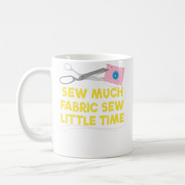 Sew Much Fabric Sew Little Tiime Quilting Kaffeetasse (Links)