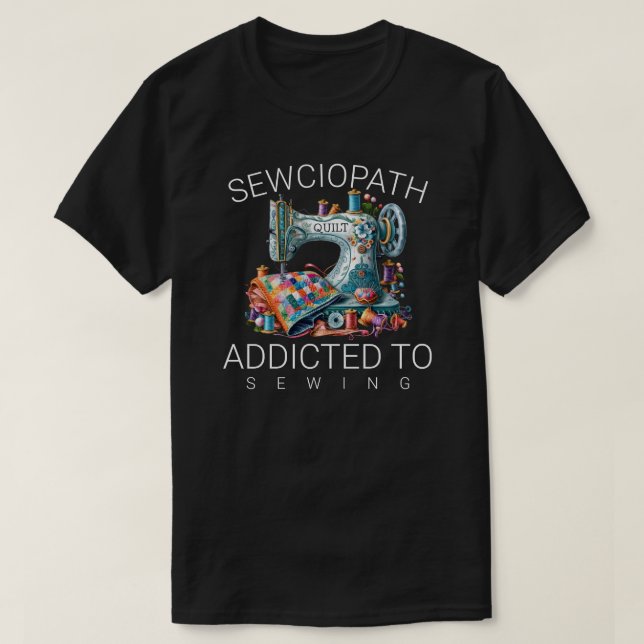 Sewciopath – Addicted to Sewing T-Shirt (Design vorne)