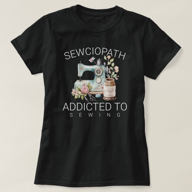 Sewciopath – Nähen süchtig T-Shirt (Design vorne)