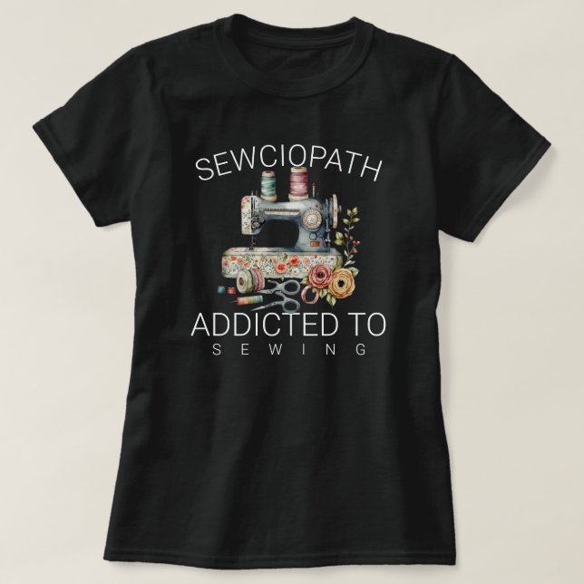 Sewciopath – Nähen süchtig T-Shirt (Design vorne)