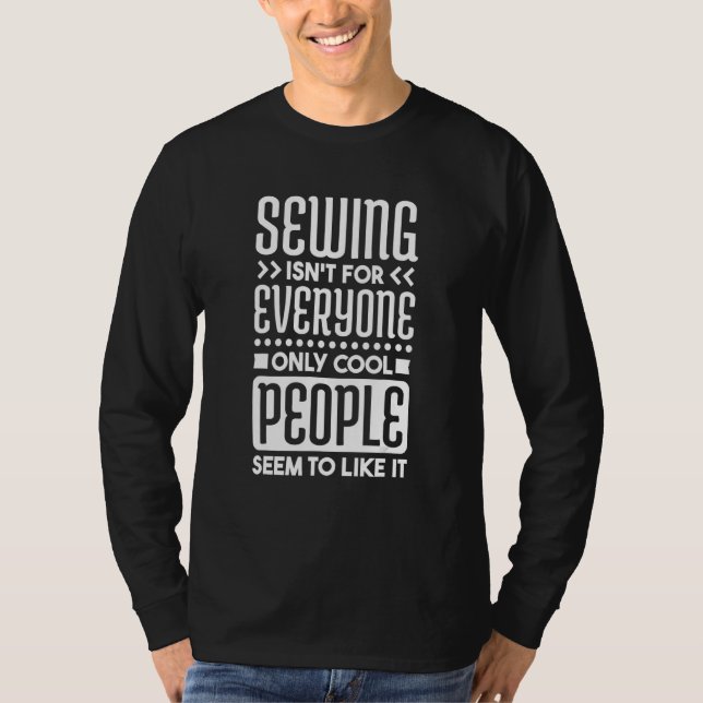 Sewing IsnT For Everyone Only Cool People Seem To  T-Shirt (Vorderseite)