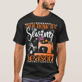Sewing Season Quilting - Sewer Quilters Novelty - T-Shirt