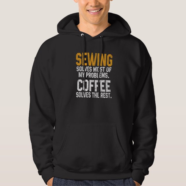 Sewing Solves My Problems Coffee  Quilting Quilter Hoodie (Vorderseite)