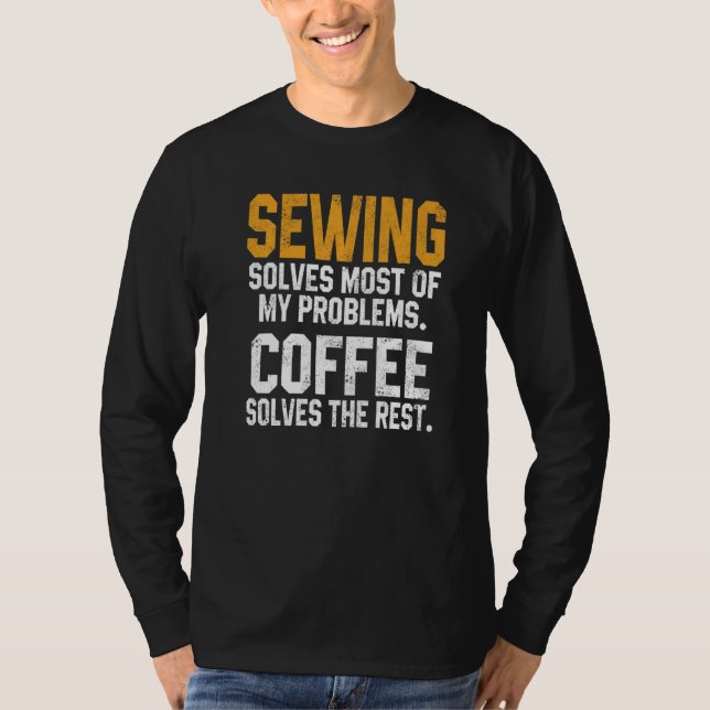 Sewing Solves My Problems Coffee  Quilting Quilter T-Shirt (Vorderseite)