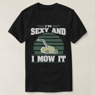 Sexy und ich mähe es Lustiger Aufsitzrasenmäher Mä T-Shirt