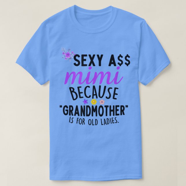 Sey Mimi, weil Großmutter für alte Ladys Cos ist T-Shirt (Design vorne)