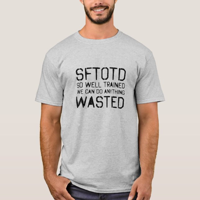 SFTOTD vergeudet (schwarzer Text) T-Shirt (Vorderseite)