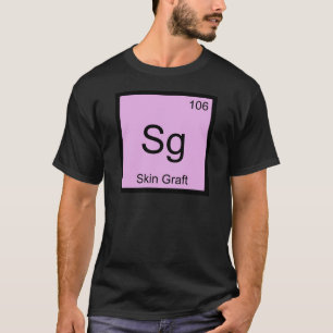 Sg - Hauttransplantat Chemie Elementsymbol Derma T T-Shirt