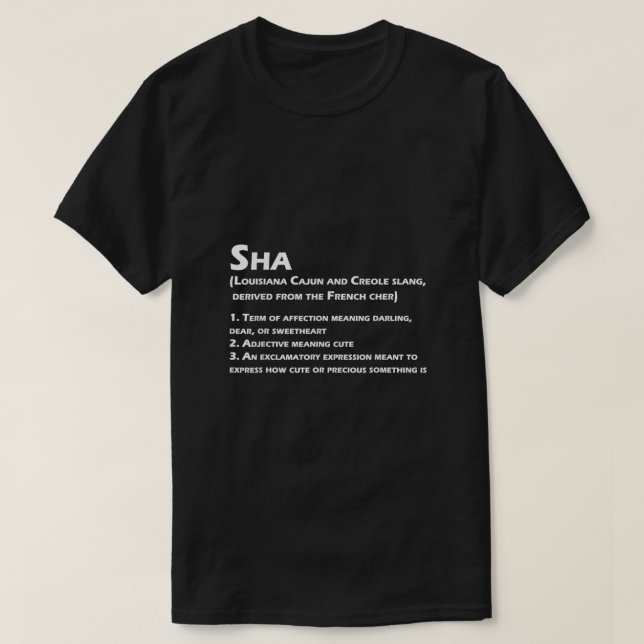 Sha Definition Funny Louisiana Cajun Creole T-Shirt (Design vorne)