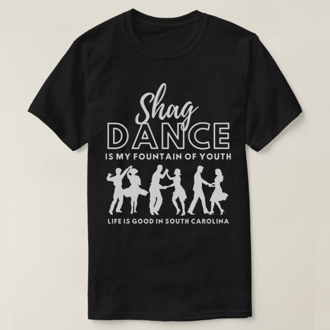 Shag Dance Life ist gut in South olina T-Shirt (Design vorne)