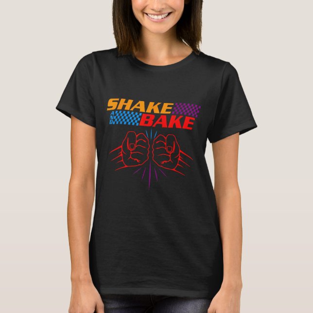 Shake And Bake T Shirt _ Funny T Shirt Sayings For (Vorderseite)
