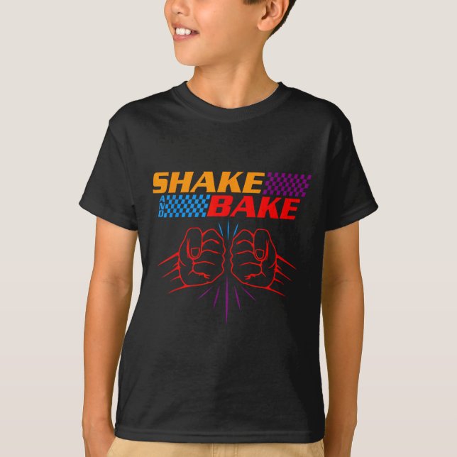 Shake And Bake T Shirt _ Funny T Shirt Sayings For (Vorderseite)