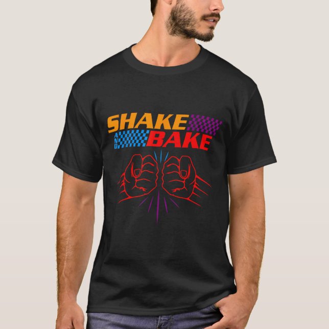 Shake And Bake T Shirt _ Funny T Shirt Sayings For (Vorderseite)