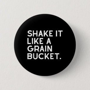 Shake Like A Grain Bucket Western Cowboy Ranch Button