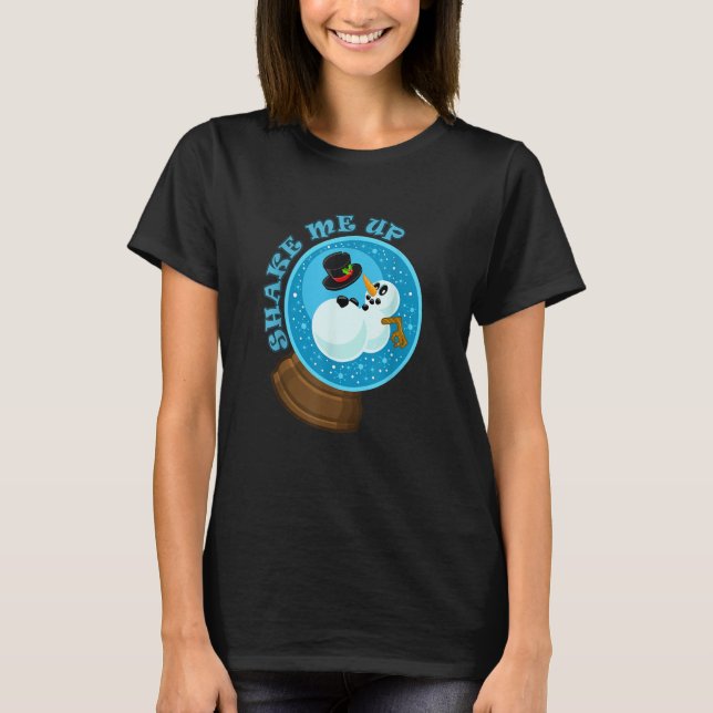 Shake Me Up Snowman Snow globe T-Shirt (Vorderseite)