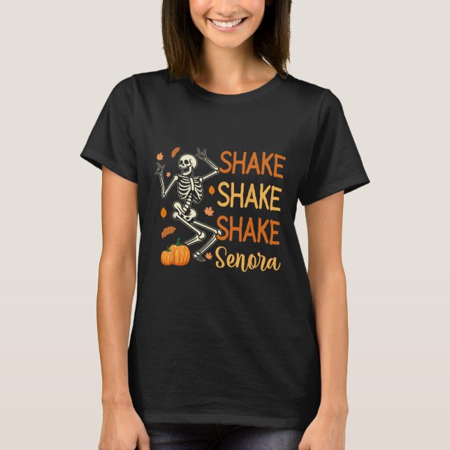 Shake Shake Shake Senora Funny Skeleton Pumpkin Ha T-Shirt (Vorderseite)