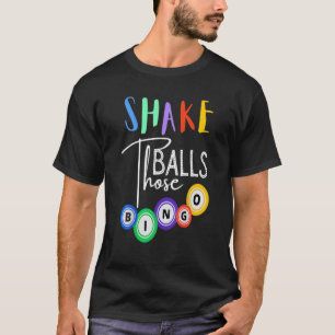 Shake That Balls Funny Bingo Player Casino Gambli T-Shirt