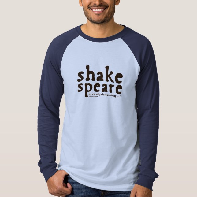 Shakespeare - es ist ein elisabethanisches Ding T-Shirt (Vorderseite)