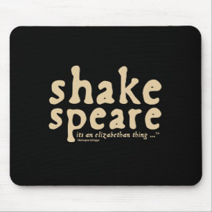 Shakespeare - es ist eine elisabethanische Sache Mousepad