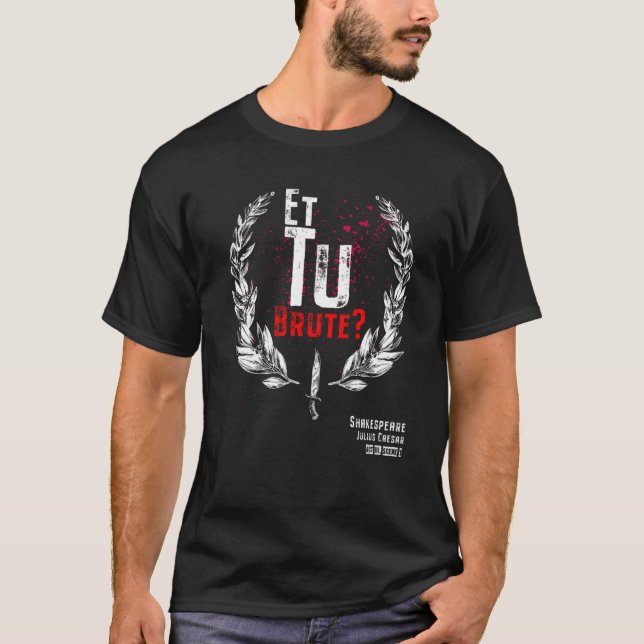 Shakespeare Et Tu Brute Julius Caesar T-Shirt (Vorderseite)