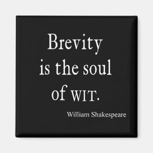 Shakespeare Quote Brevity ist das Soul von "Wit Qu Magnet